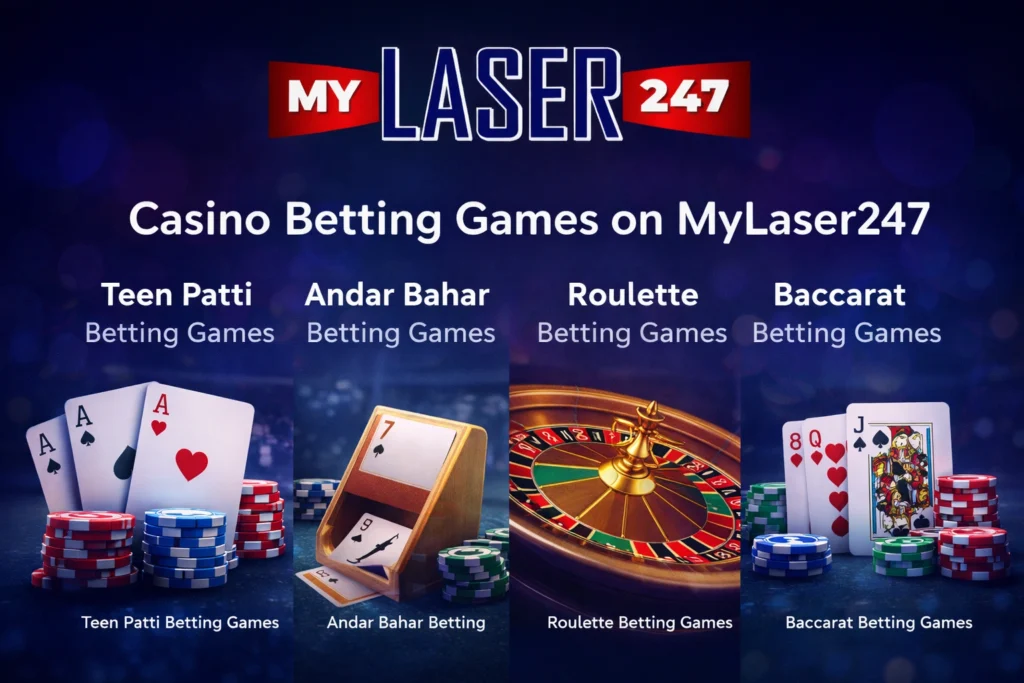 Casino betting games on MyLaser247 including Teen Patti, Andar Bahar, Roulette and Baccarat